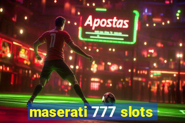 maserati 777 slots